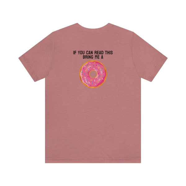 Donut Bother Me (Unless You Have Donuts) Tee
