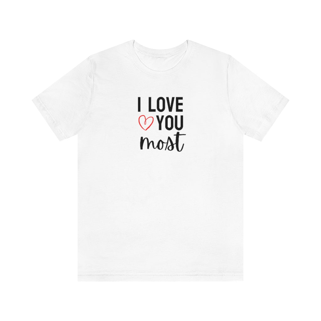 I Love You Most Tee // Couples Shirts