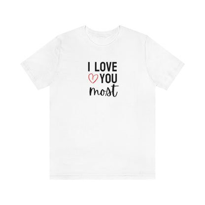I Love You Most Tee // Couples Shirts