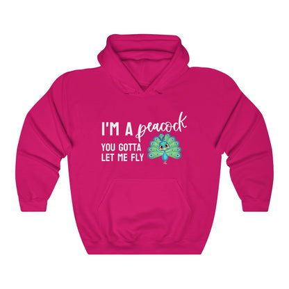 I'm a Peacock. You Gotta Let Me Fly Hoodie