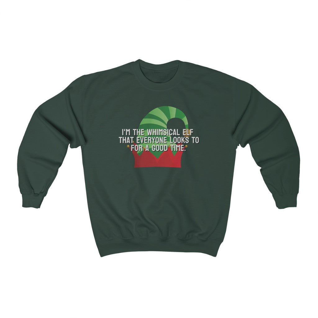 I'm the whimsical elf that everyone looks to for a good time Sweatshirt