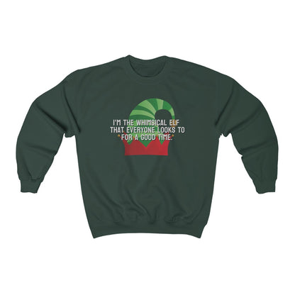 I'm the whimsical elf that everyone looks to for a good time Sweatshirt