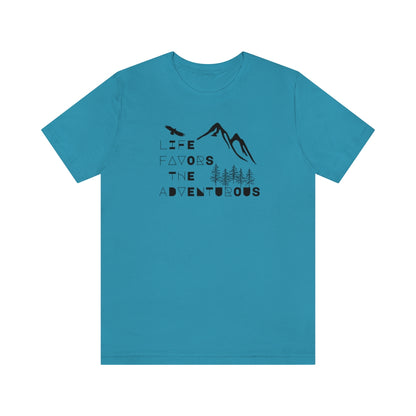 Life Favors the Adventurous Tee