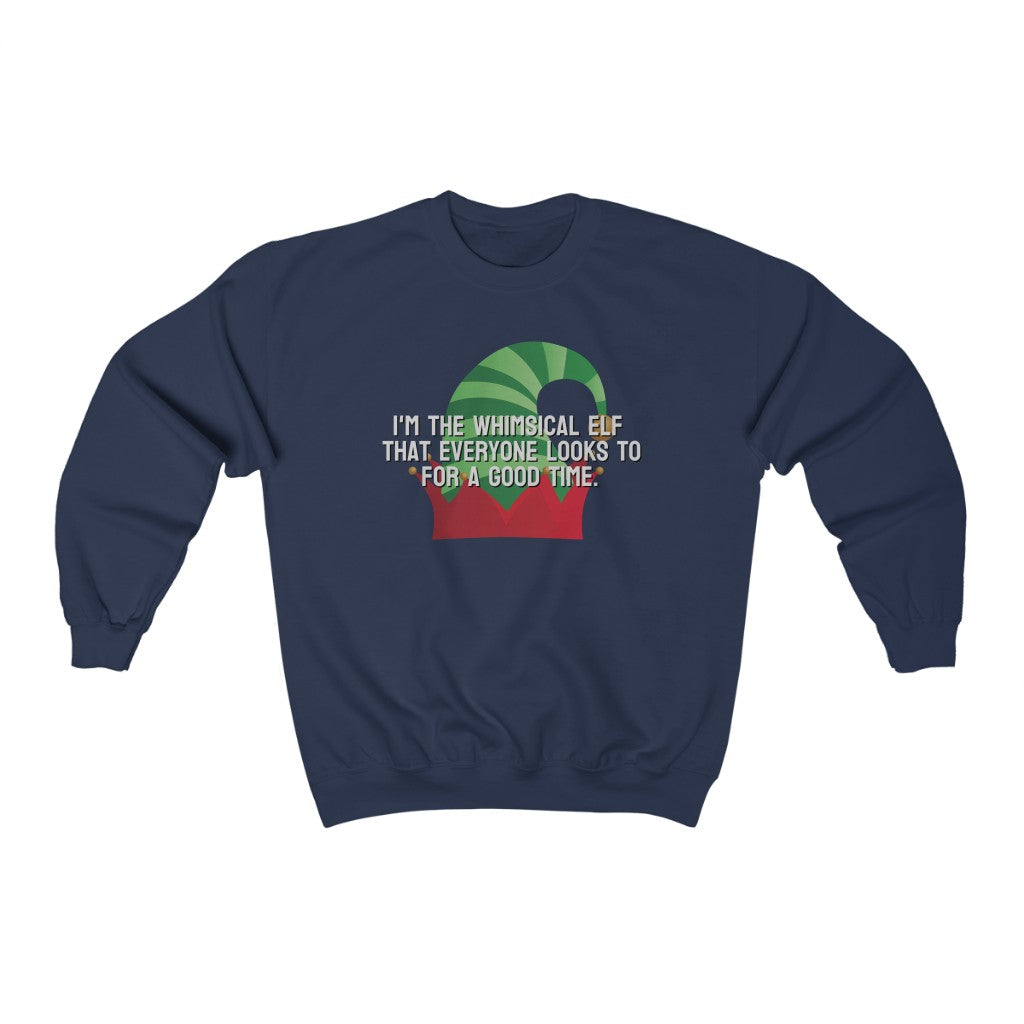 I'm the whimsical elf that everyone looks to for a good time Sweatshirt