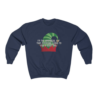 I'm the whimsical elf that everyone looks to for a good time Sweatshirt