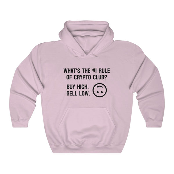 What's the #1 Rule of Crypto Club? Buy High. Sell Low. Hoodie