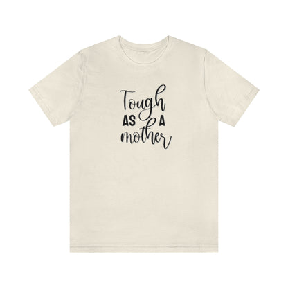 Tough as a Mother Tee