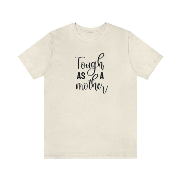 Tough as a Mother Tee