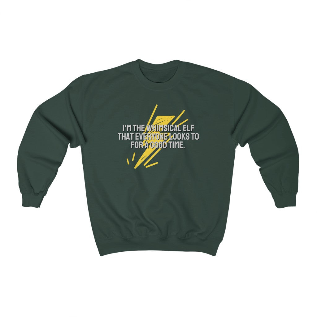 I'm the whimsical elf that everyone looks to for a good time Sweatshirt