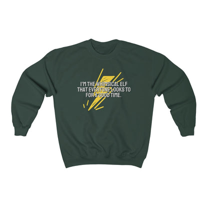 I'm the whimsical elf that everyone looks to for a good time Sweatshirt