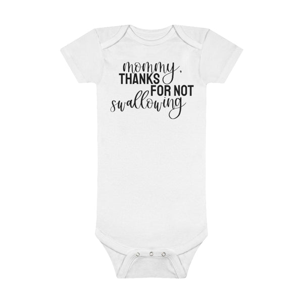 Mommy, Thanks For Not Swallowing // Onesies® Organic Baby Bodysuit