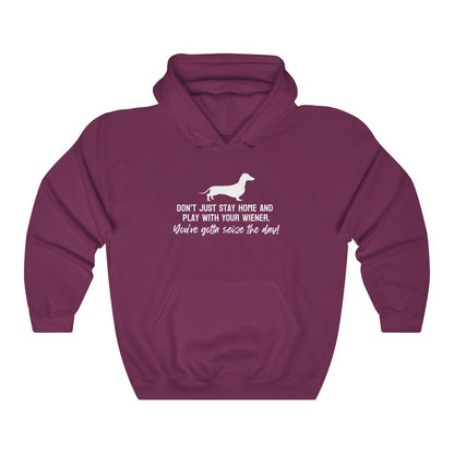 Don't just stay home and play with your wiener. You've gotta seize the day! Hoodie
