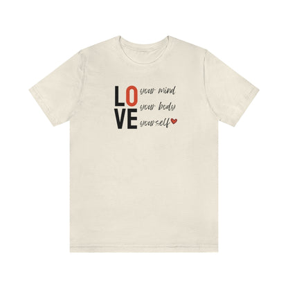 Love Your Mind, Love Your Body, Love Yourself Tee