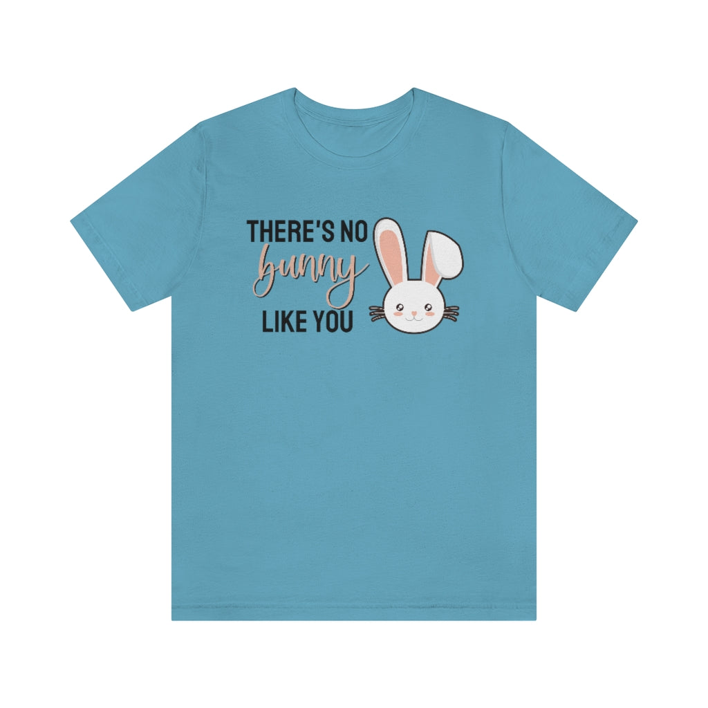 There's No Bunny Like You Tee