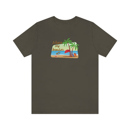 Where my beaches at? Tee