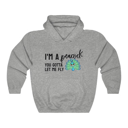 I'm a Peacock. You Gotta Let Me Fly Hoodie