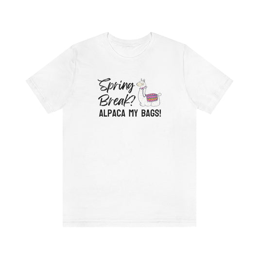Spring Break? Alpaca my bags! Tee