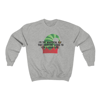 I'm the whimsical elf that everyone looks to for a good time Sweatshirt