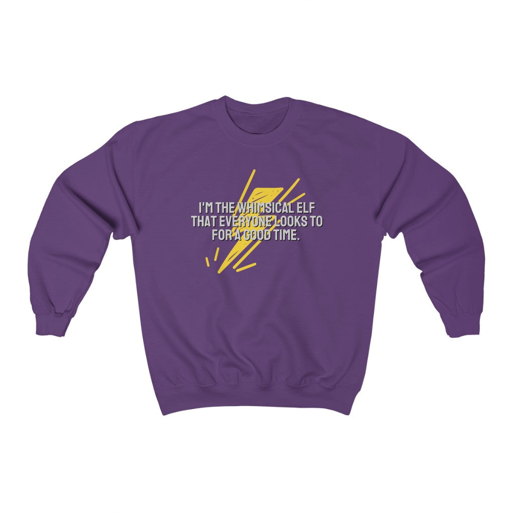 I'm the whimsical elf that everyone looks to for a good time Sweatshirt