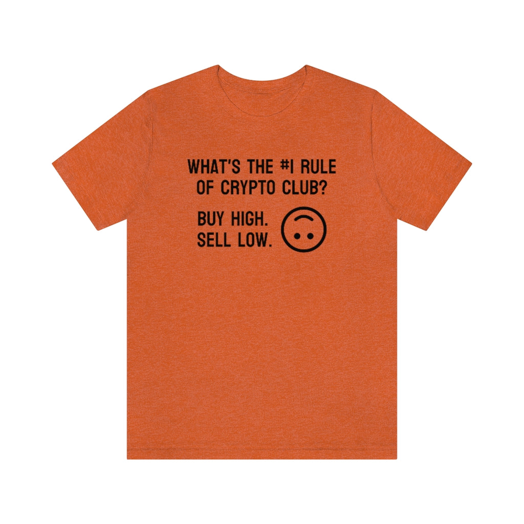 What's the #1 Rule of Crypto Club? Buy High. Sell Low. Tee