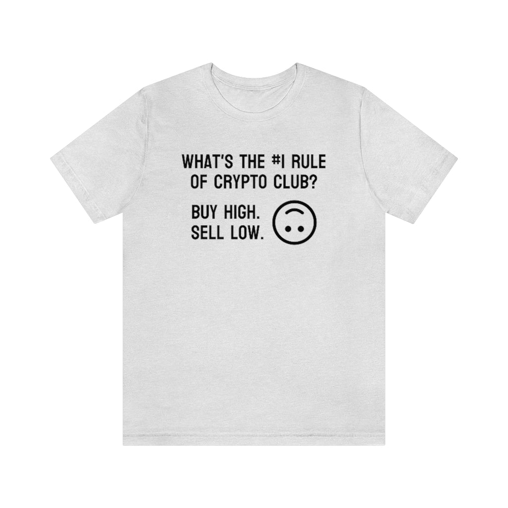 What's the #1 Rule of Crypto Club? Buy High. Sell Low. Tee