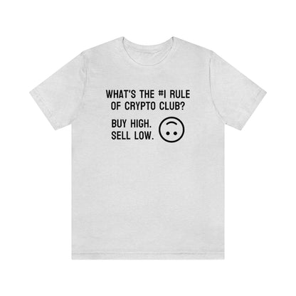 What's the #1 Rule of Crypto Club? Buy High. Sell Low. Tee