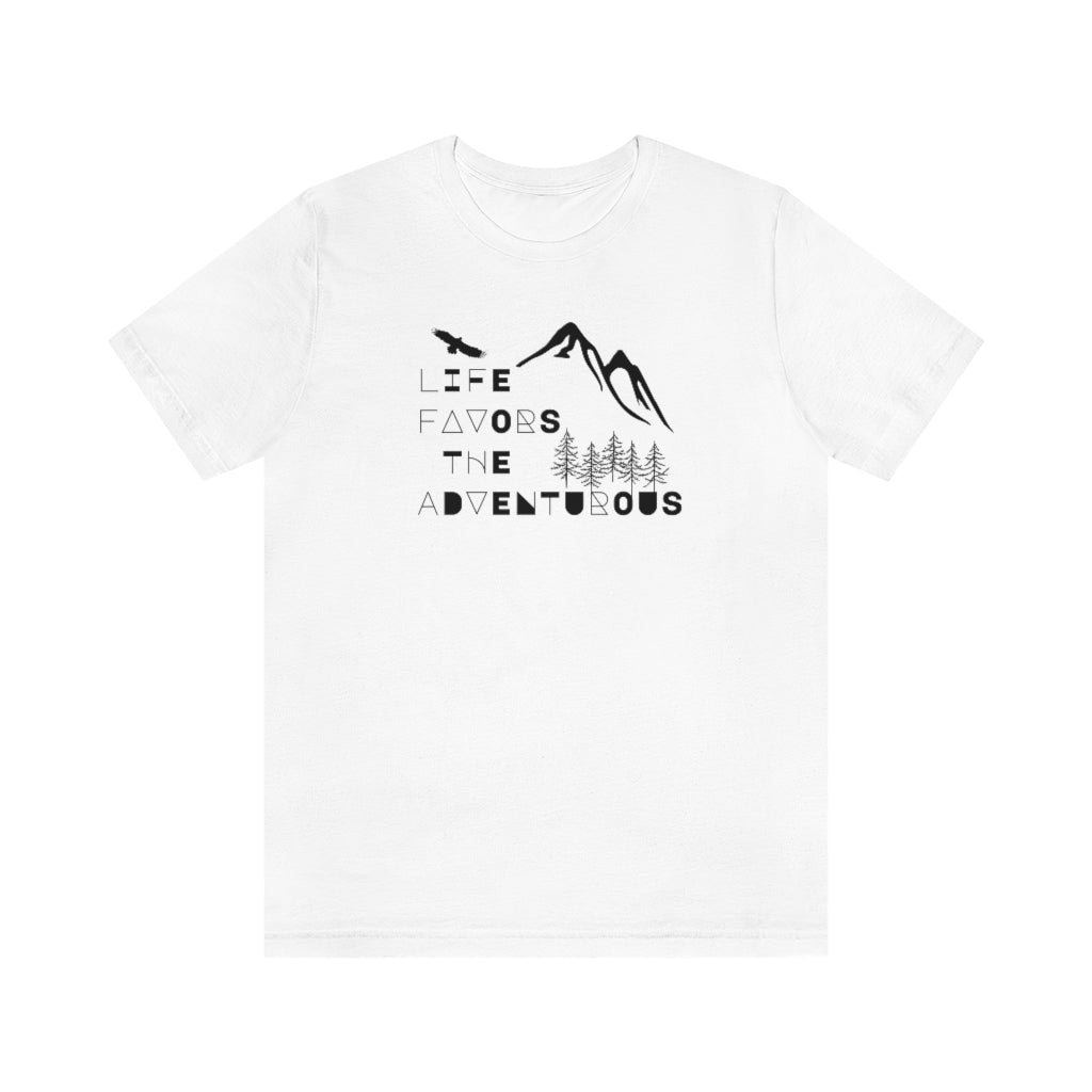 Life Favors the Adventurous Tee