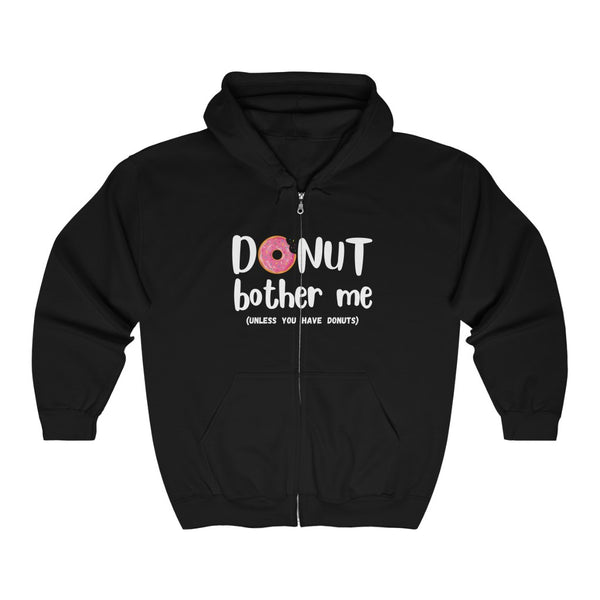 Donut Bother Me (Unless You Have Donuts) Zip Hoodie