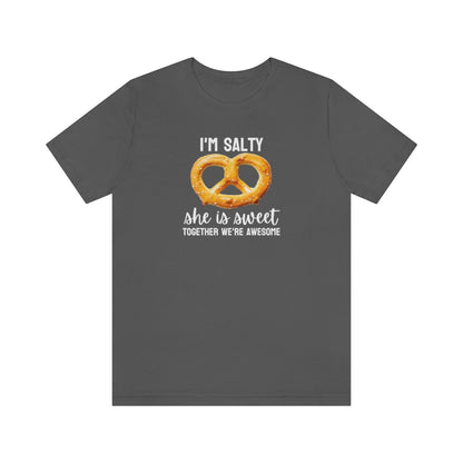 I'm Salty, she is sweet. Together we're awesome Tee // Couples Shirts