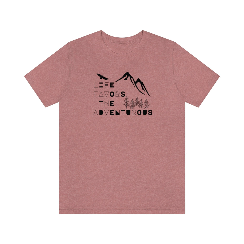 Life Favors the Adventurous Tee