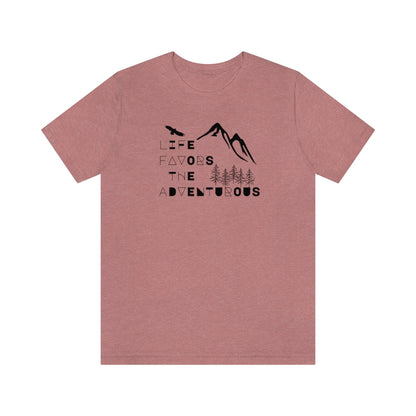 Life Favors the Adventurous Tee