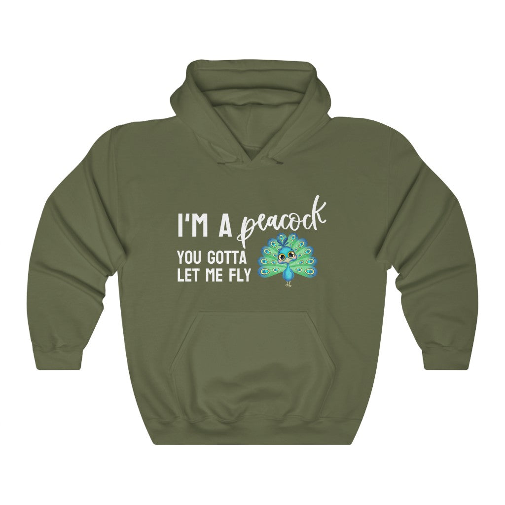 I'm a Peacock. You Gotta Let Me Fly Hoodie