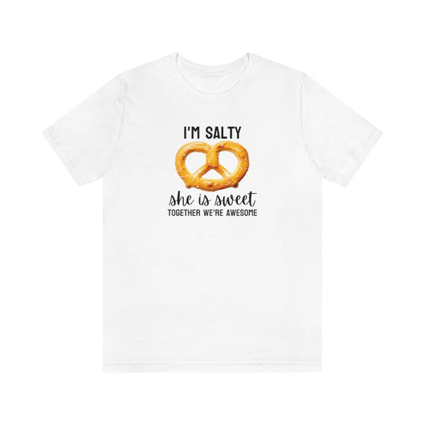 I'm Salty, she is sweet. Together we're awesome Tee // Couples Shirts