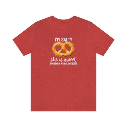 I'm Salty, she is sweet. Together we're awesome Tee // Couples Shirts