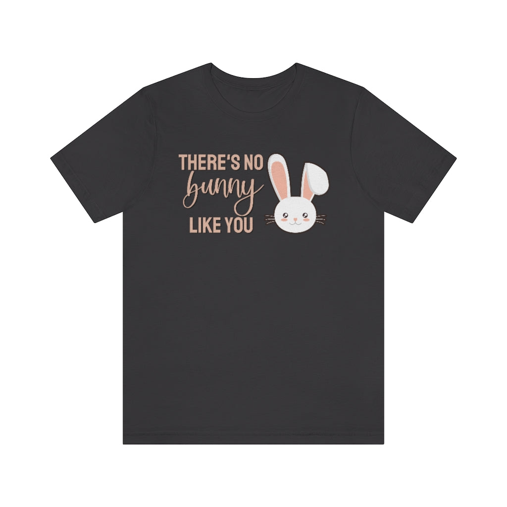 There's No Bunny Like You Tee