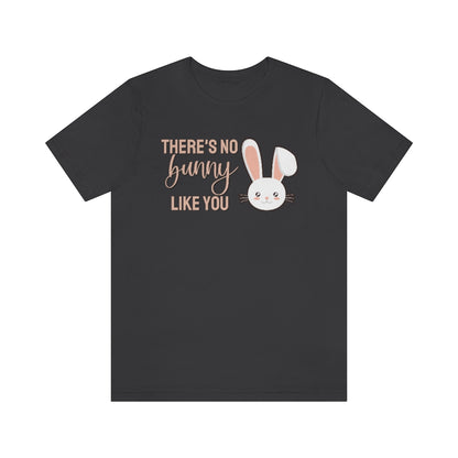 There's No Bunny Like You Tee
