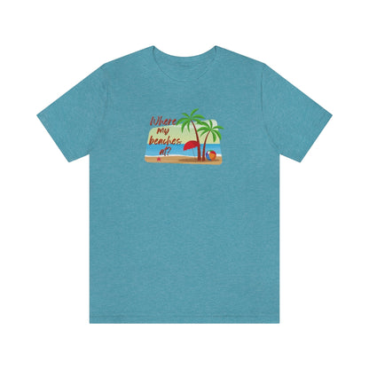 Where my beaches at? Tee