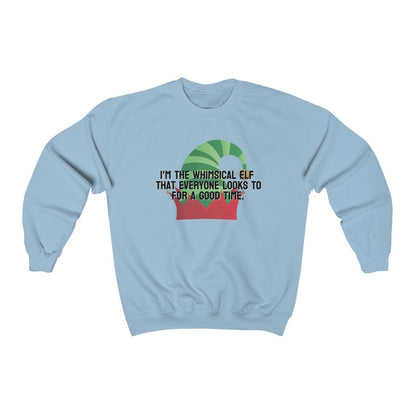 I'm the whimsical elf that everyone looks to for a good time Sweatshirt