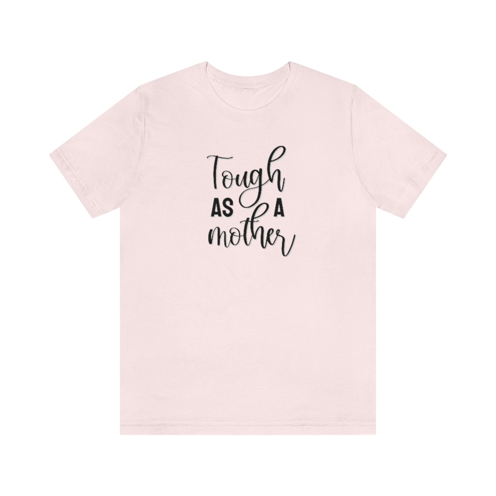 Tough as a Mother Tee