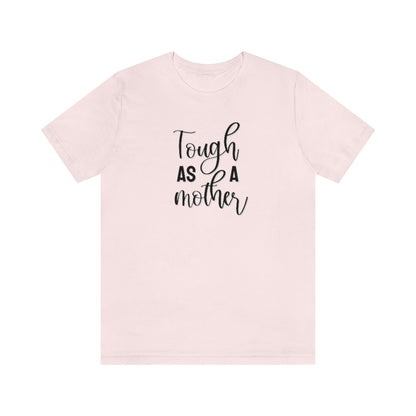 Tough as a Mother Tee