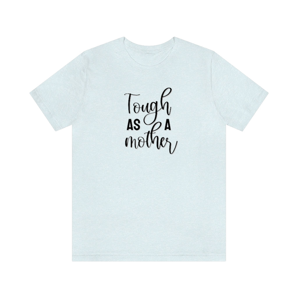 Tough as a Mother Tee