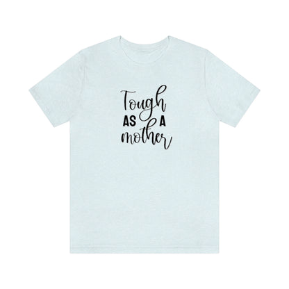 Tough as a Mother Tee