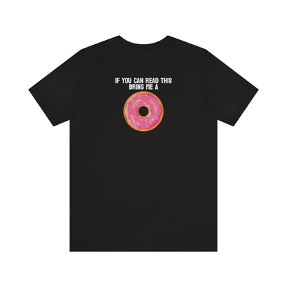 Donut Bother Me (Unless You Have Donuts) Tee