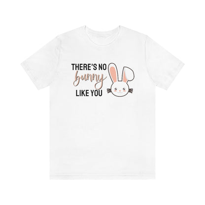 There's No Bunny Like You Tee