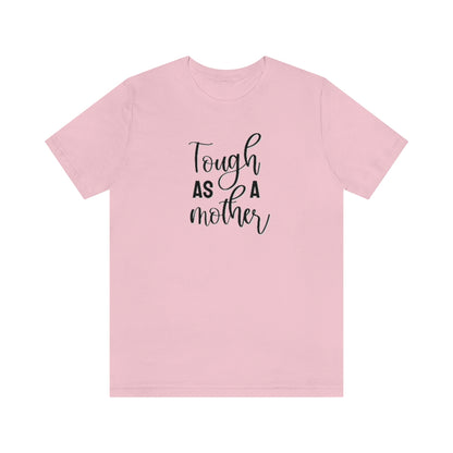 Tough as a Mother Tee