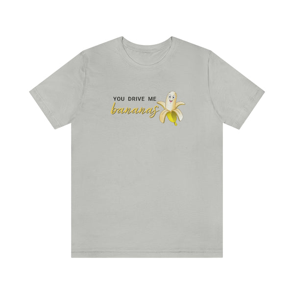 You Drive Me Bananas Tee // Couples Shirts