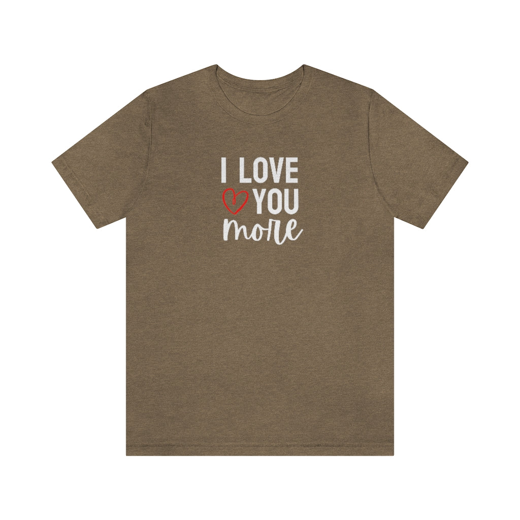 I Love You More Tee // Couples Shirts