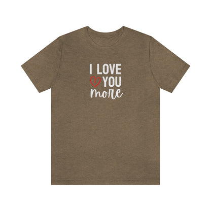 I Love You More Tee // Couples Shirts