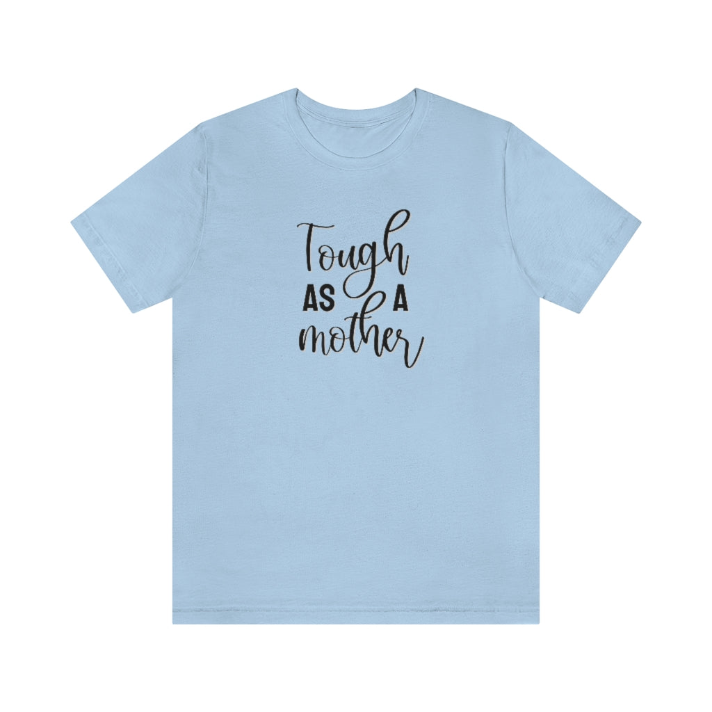 Tough as a Mother Tee