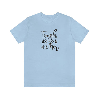 Tough as a Mother Tee